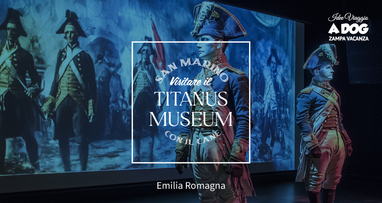 Visitare il Titanus Museum con il cane